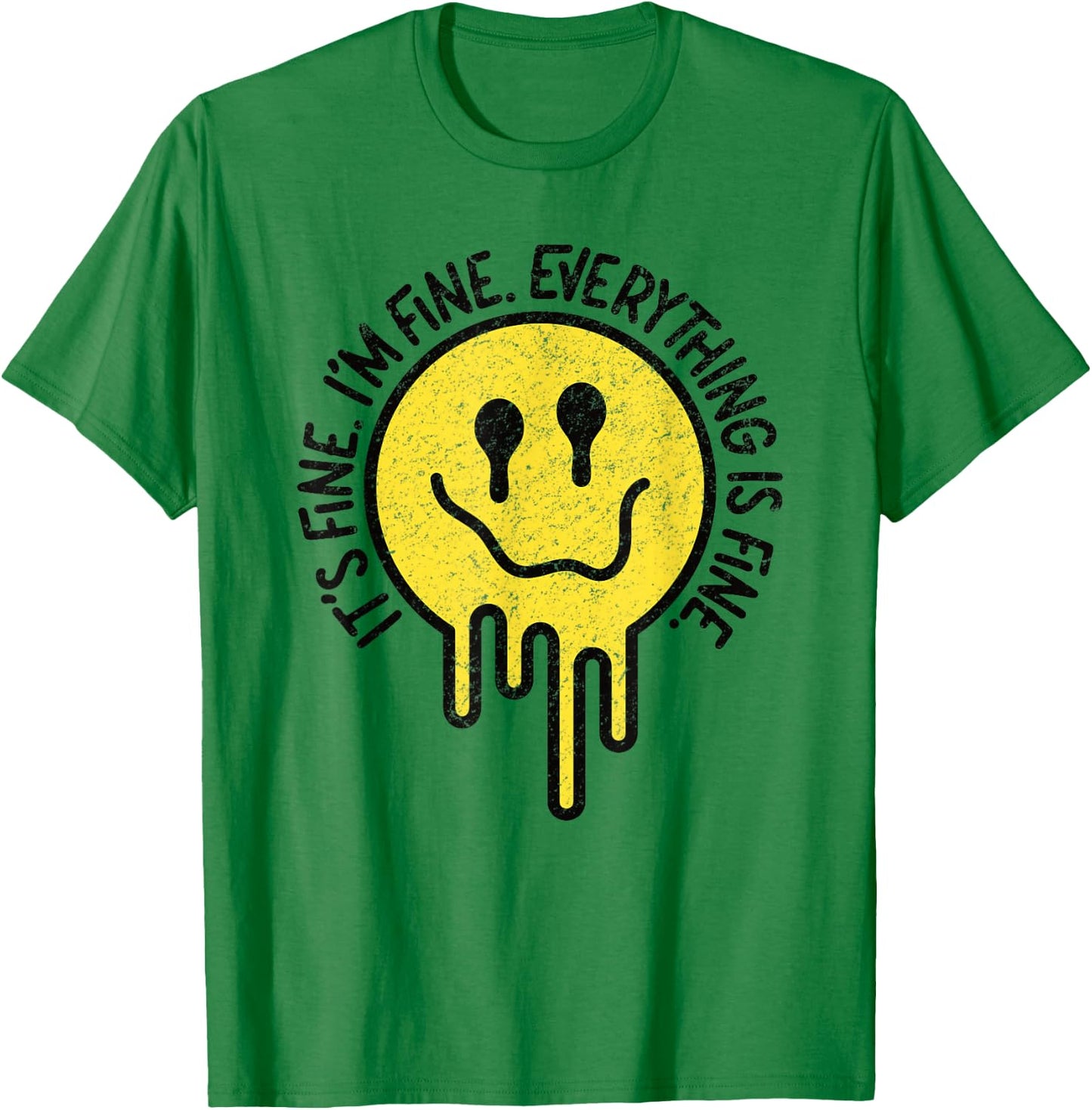It's Fine I'm Fine Everything is Fine Melting Smile Face T-Shirt - T-Shirt | Irish Green