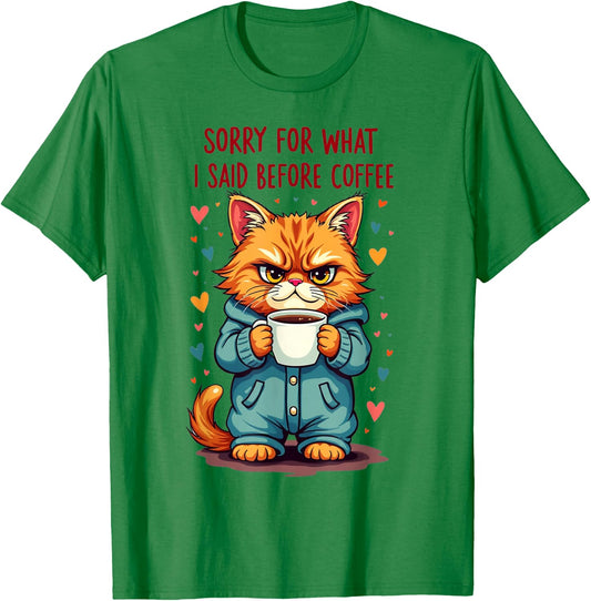 Sorry For What I Said Before Coffee T-Shirt - T-Shirt | Irish Green