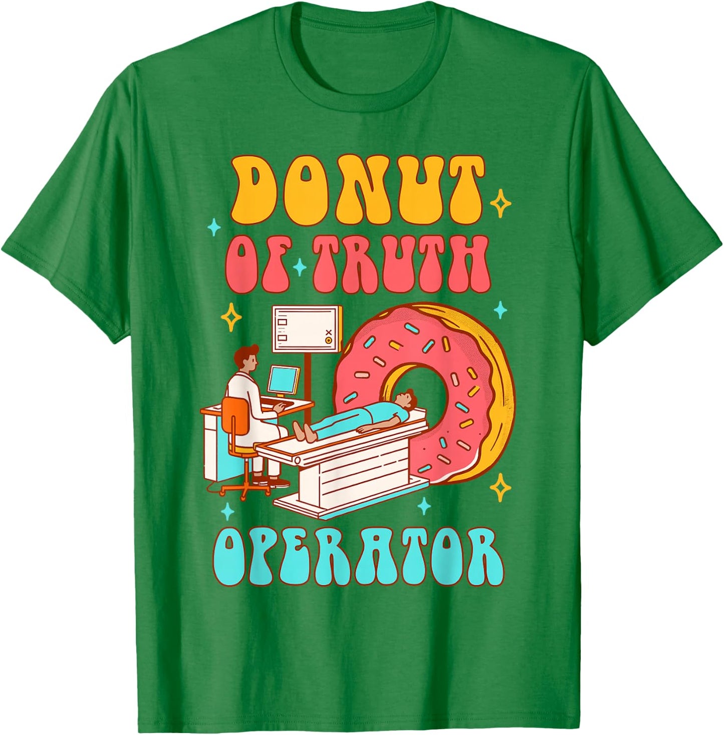 Radiology Computed Tomography Scan Donut Of Truth Operator T-Shirt - T-Shirt | Irish Green