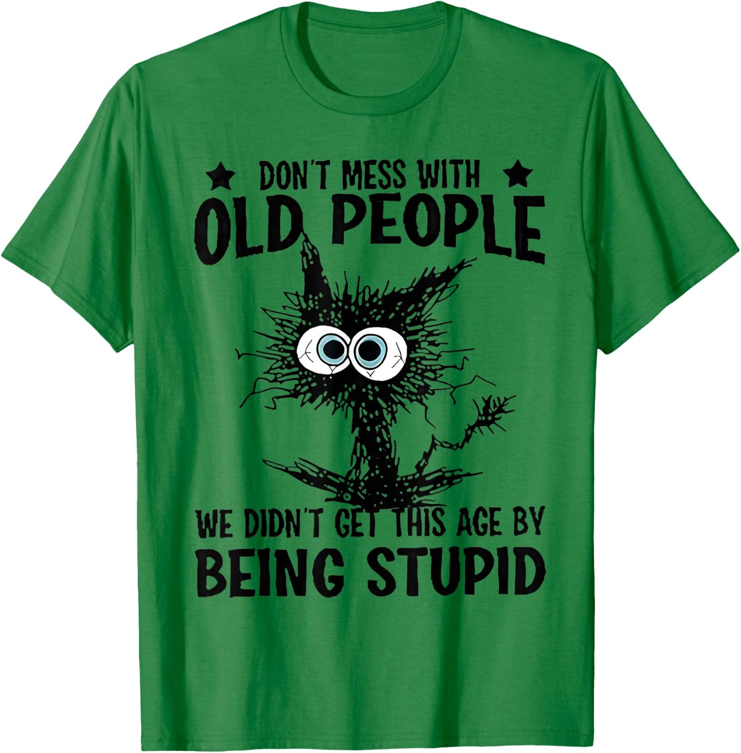 Don't Mess With Old People Do Not Mess With Old People Cat Men Women T-Shirt - T-Shirt | Irish Green