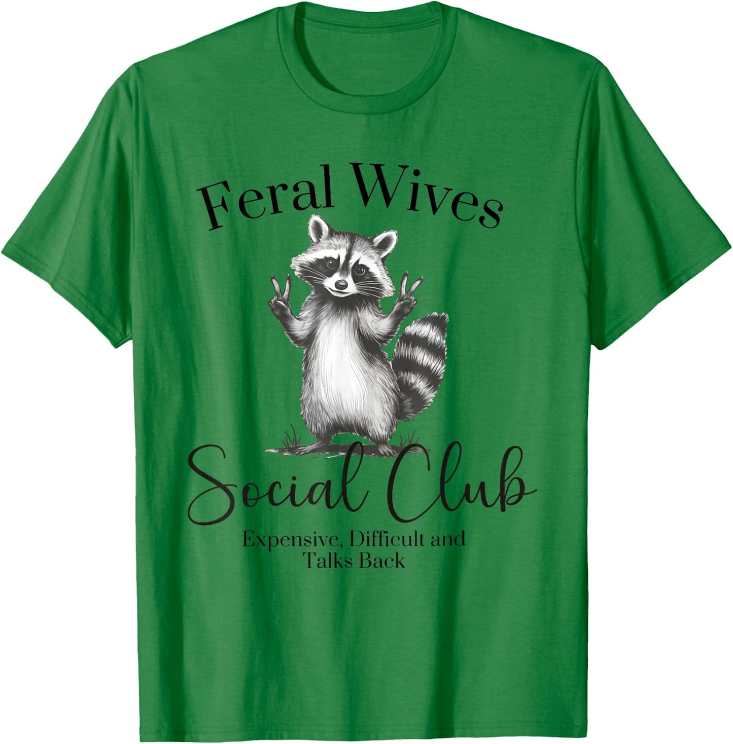 Feral Wives Social Club , Awesome Raccoon,Funny Raccoon Meme T-Shirt - T-Shirt | Irish Green