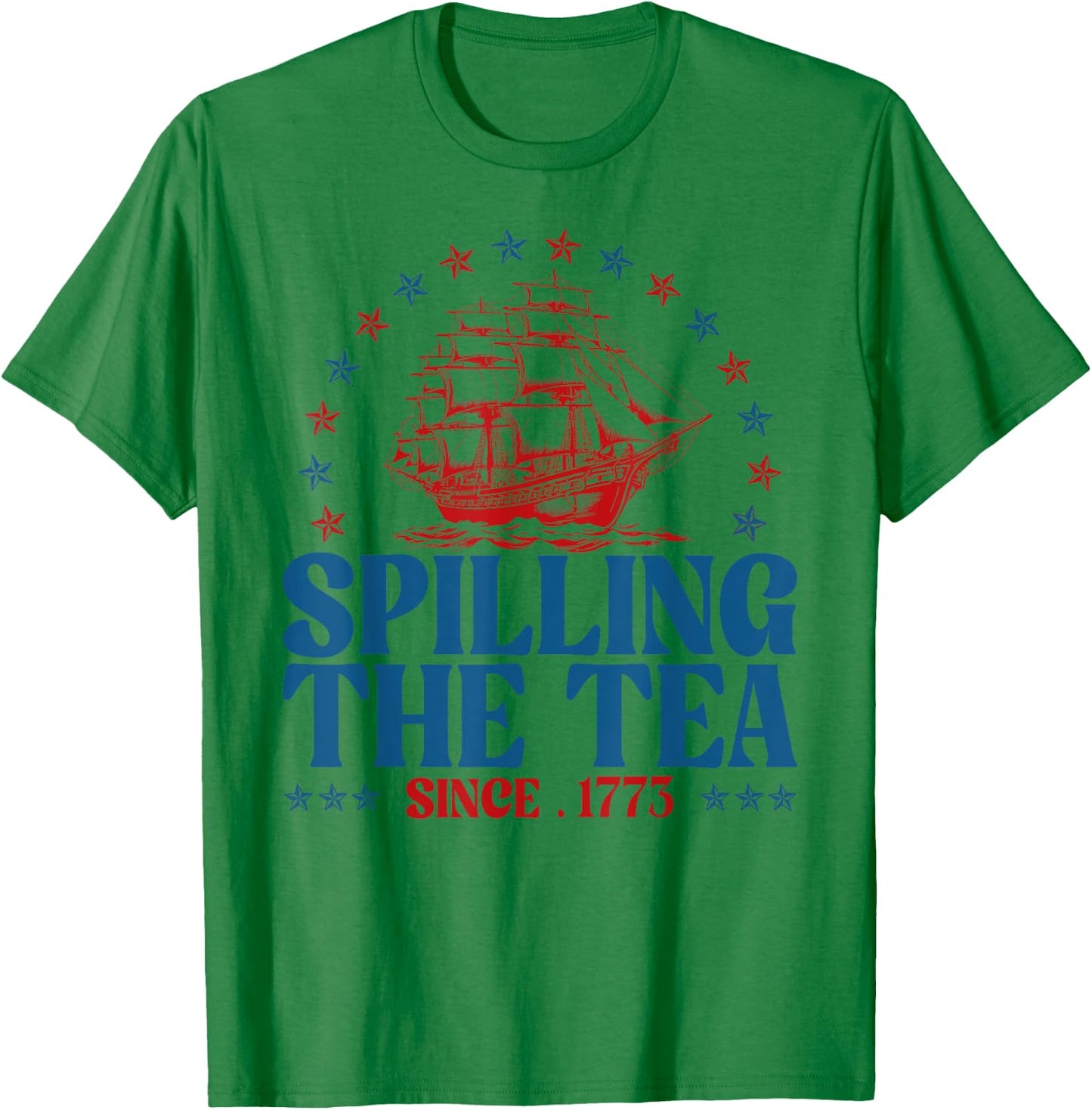 Funny 4th Of July Spilling The Tea Since 1773 Fourth Of July T-Shirt - T-Shirt | Irish Green