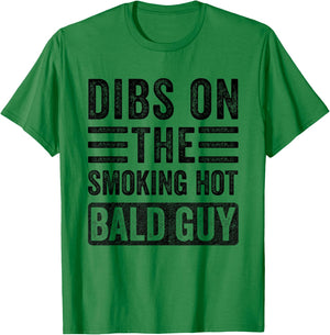 Dibs on The Smoking Hot Bald Guy Funny Wife Girlfriend T-Shirt - T-Shirt | Irish Green