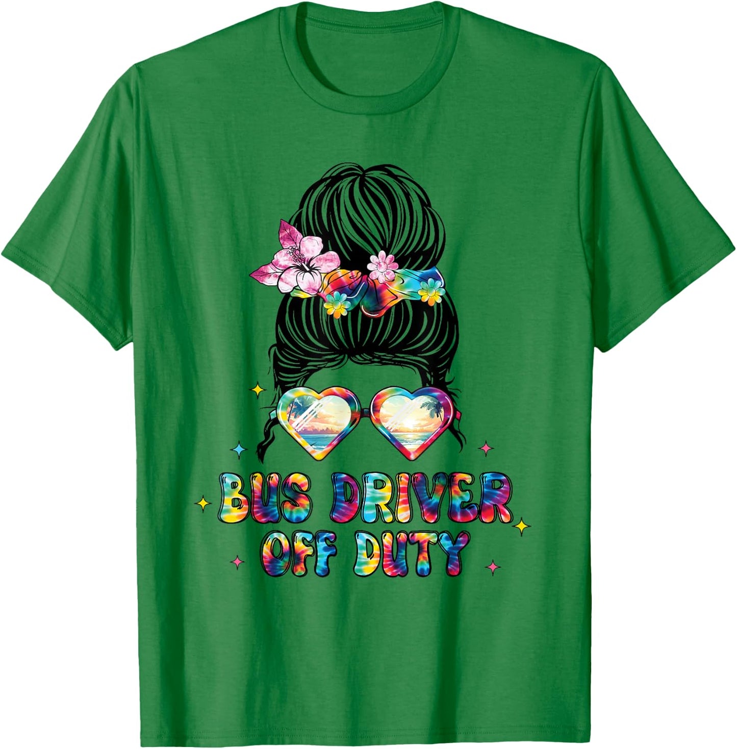 Bus Driver Off Duty Messy Bun Happy Last Day Of School T-Shirt - T-Shirt | Irish Green