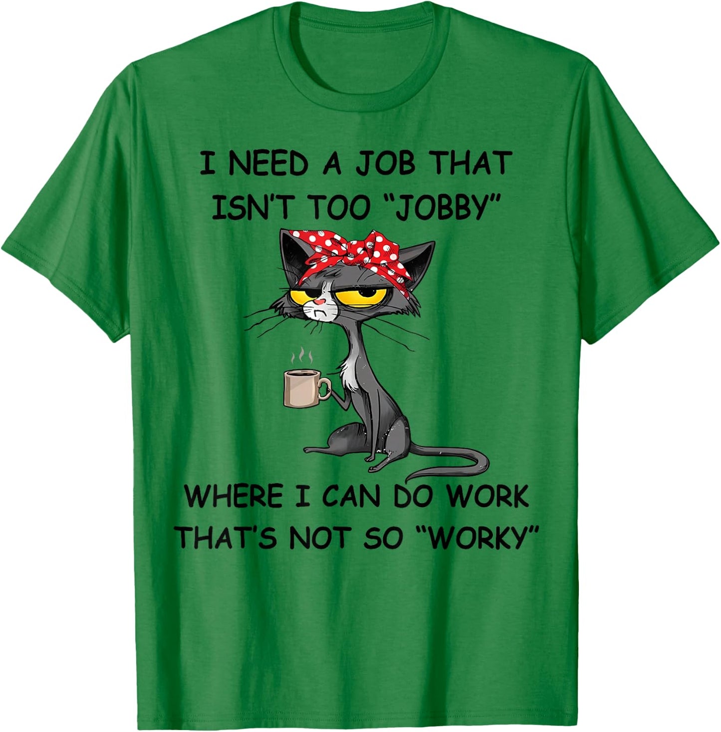 Funny I Need A Job That Isn't Too Jobby - MYN -Adults Grey Cartoon Short Sleeve Classic Fit T-Shirt - T-Shirt | Irish Green