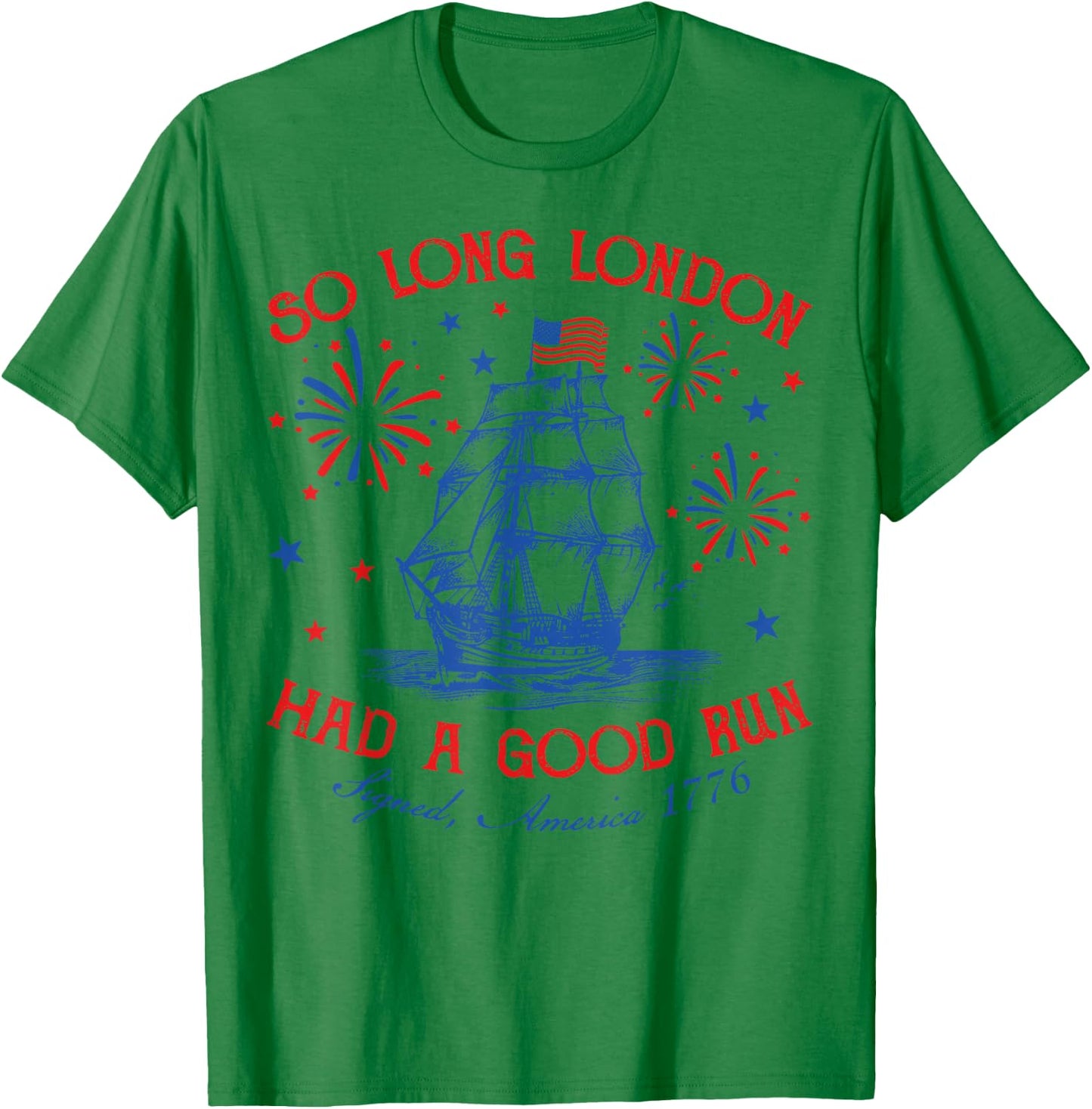 So Long London Had A Good Run Funny Vintage 4th Of July T-Shirt - T-Shirt | Irish Green