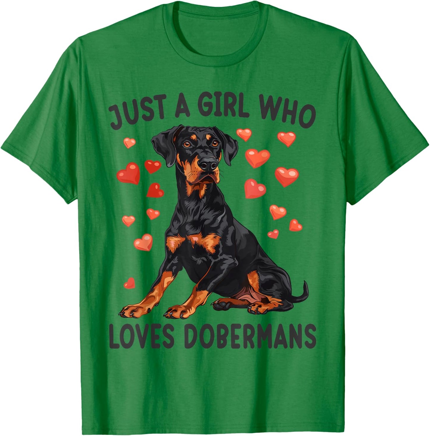 Just a Girl Who Loves Dobermans Funny Doberman Dog Lover T-Shirt - T-Shirt | Irish Green