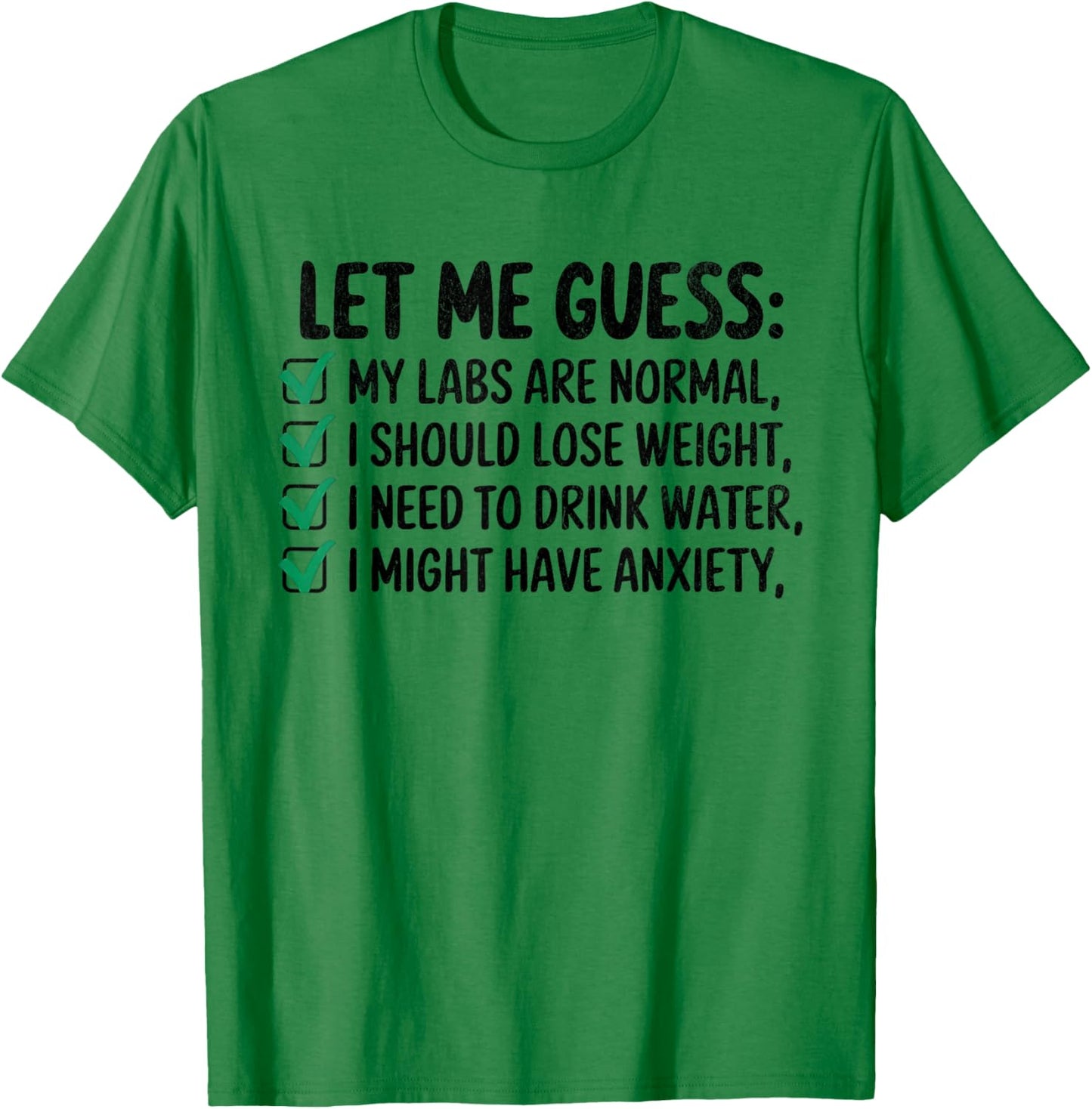 Let Me Guess My Labs Are Normal. I Should Lose Weight T-Shirt - T-Shirt | Irish Green
