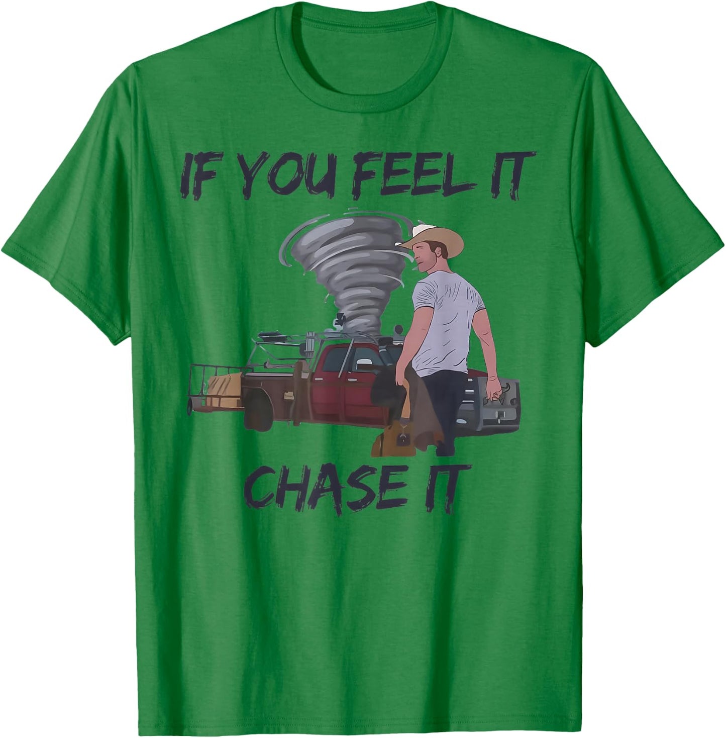 If You Feel It Chase It Tornado T-Shirt - T-Shirt | Irish Green