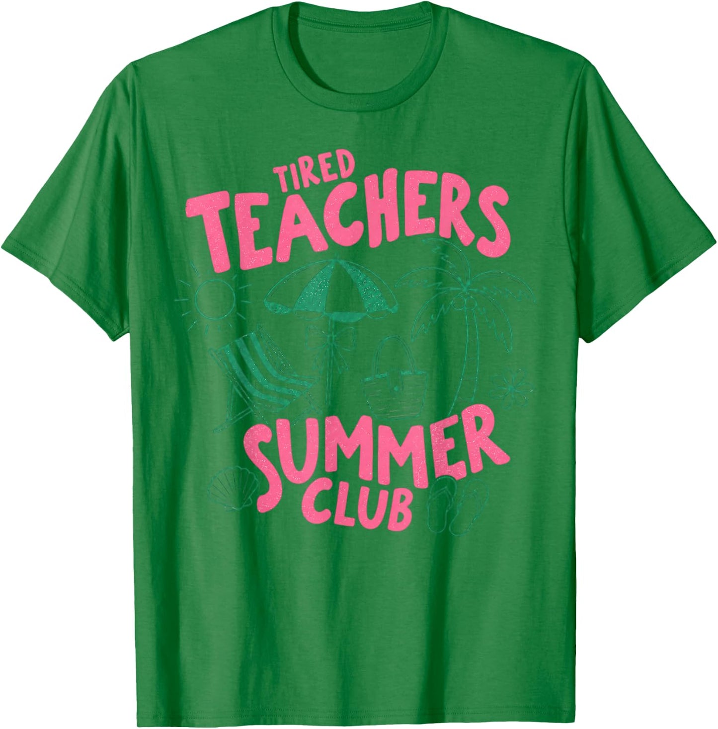Tired Teachers Summer Club Beach Relaxation Last Day School T-Shirt - T-Shirt | Irish Green