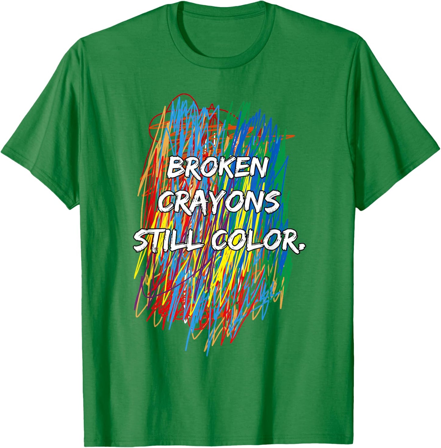 Broken Crayons Can Still Color Mental Health Awareness T-Shirt - T-Shirt | Irish Green