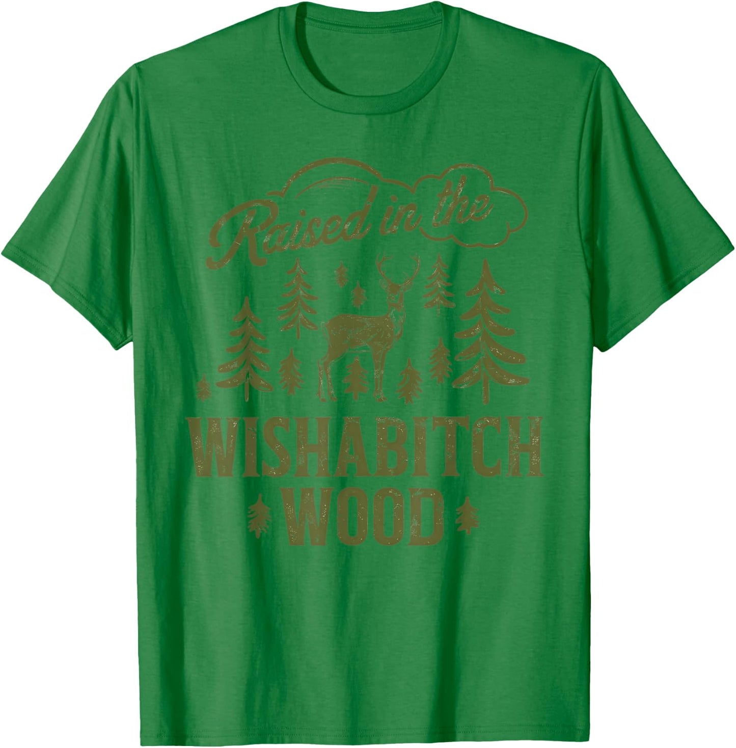 Raised In The Wishabitch Woods Funny Camping Deer Hunting T-Shirt - T-Shirt | Irish Green