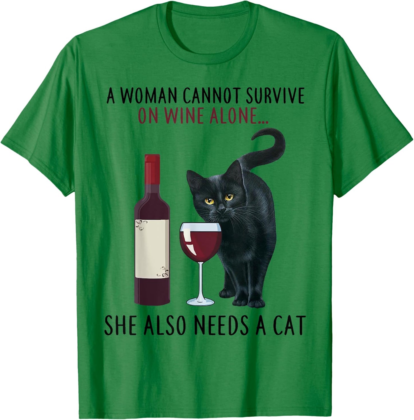 A Women Cannot Survive On Wine Alone She Also Needs A Cat T-Shirt - T-Shirt | Irish Green