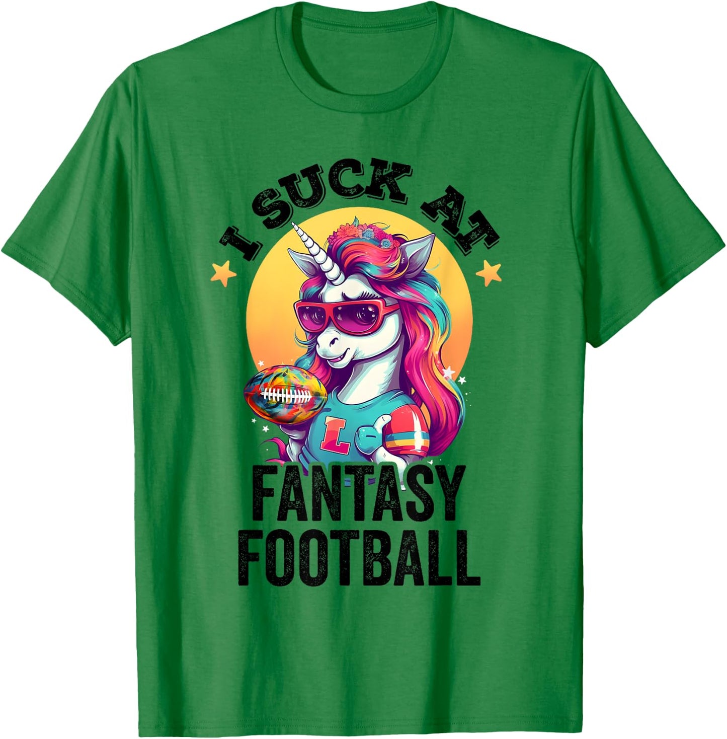 I Suck at Fantasy Football Funny Unicorn Loser Punishment T-Shirt - T-Shirt | Irish Green