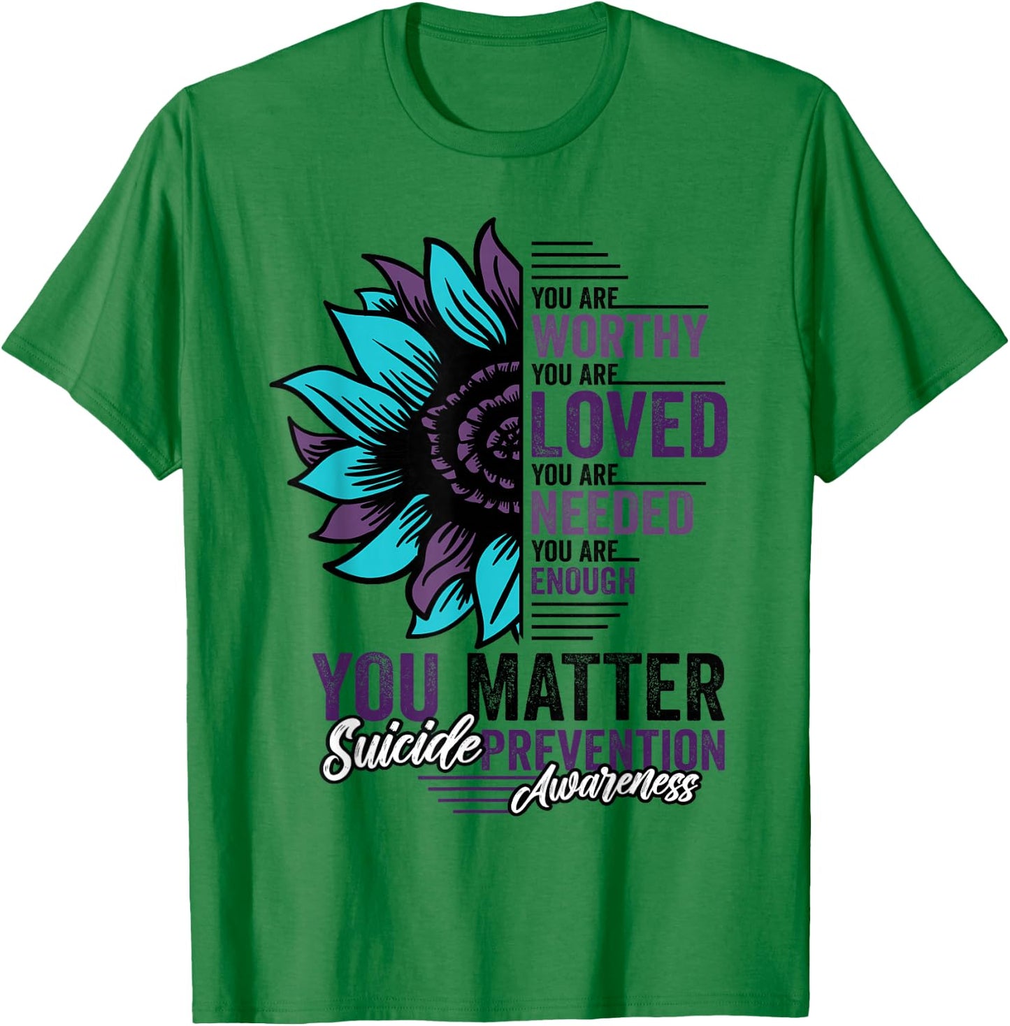 Suicide Prevention Awareness You are Worthy Loved You Matter T-Shirt - T-Shirt | Irish Green