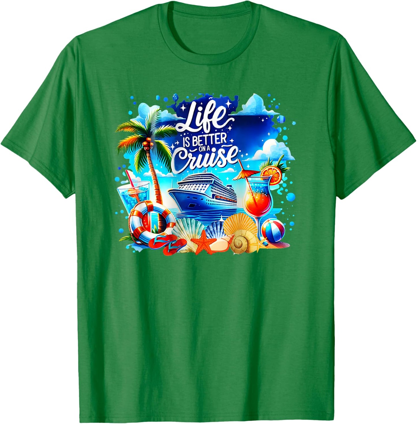 Life is Better on a Cruise T-Shirt - T-Shirt | Irish Green