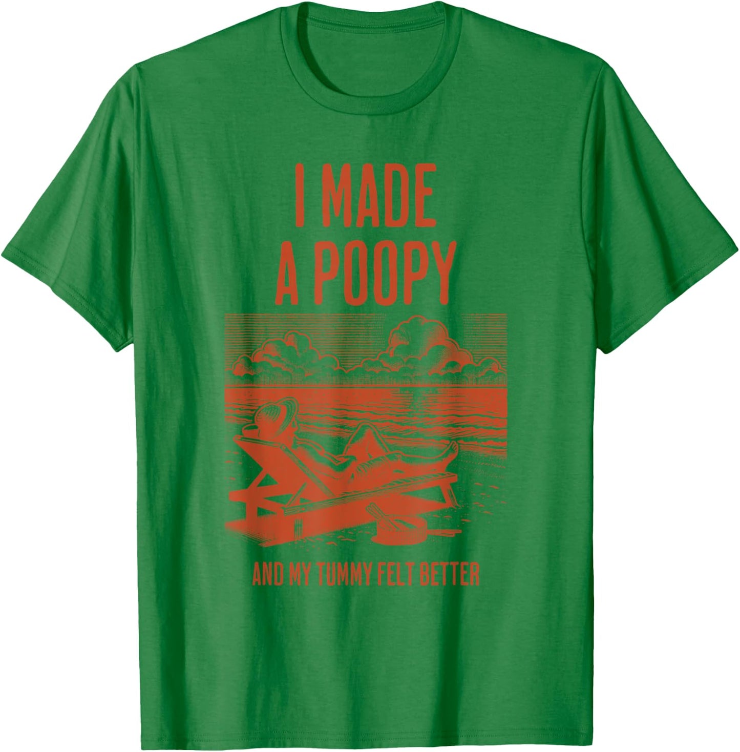 I Made a Poopy and My Tummy Felt Better Adult Humor Meme T-Shirt - T-Shirt | Irish Green