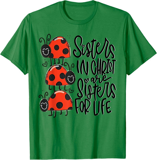 Sisters In Christ Are Sisters For Life T-Shirt - T-Shirt | Irish Green