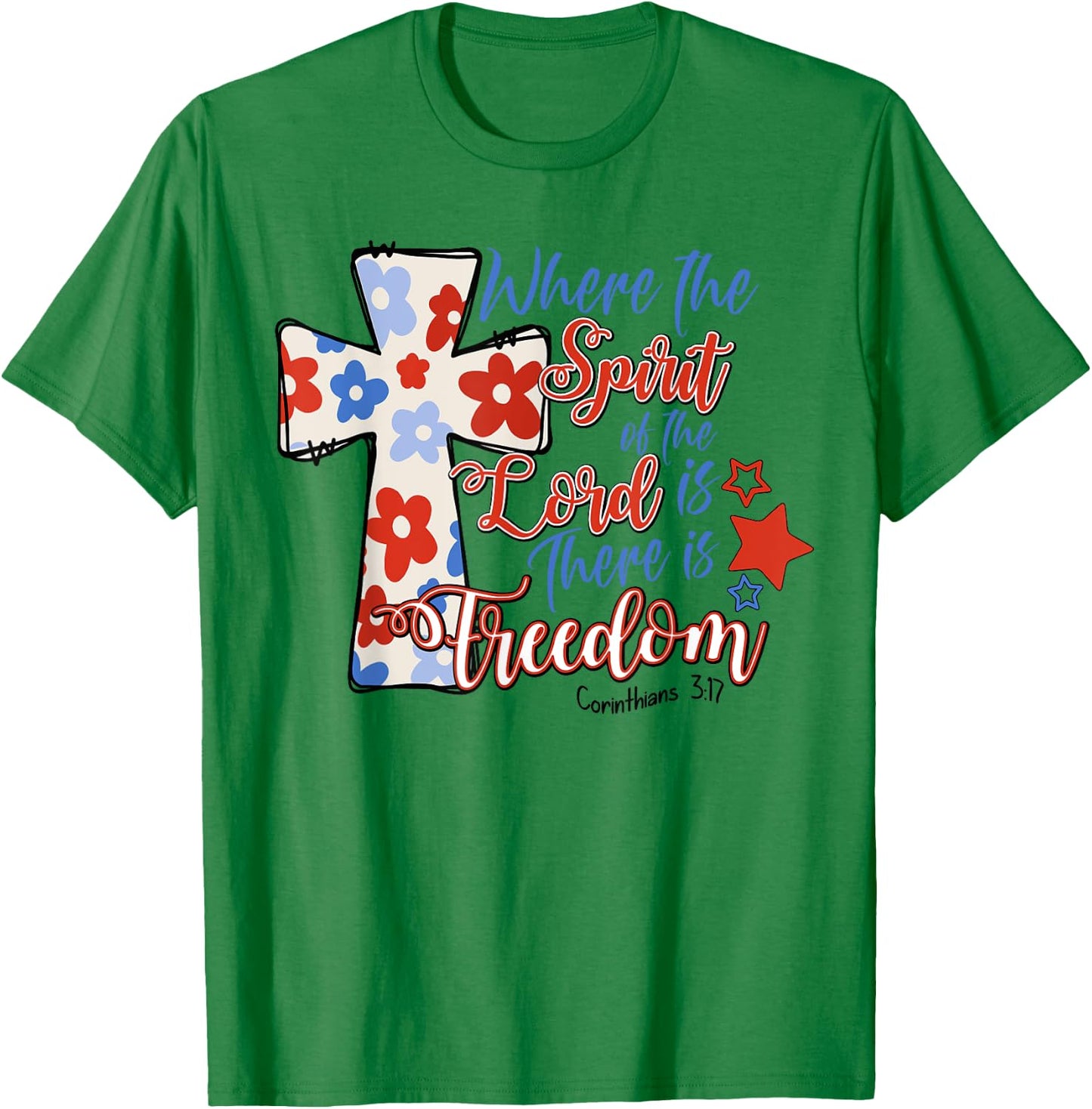 Where The Spirit Of The Lord Is There Is Freedom 4th Of July T-Shirt - T-Shirt | Irish Green