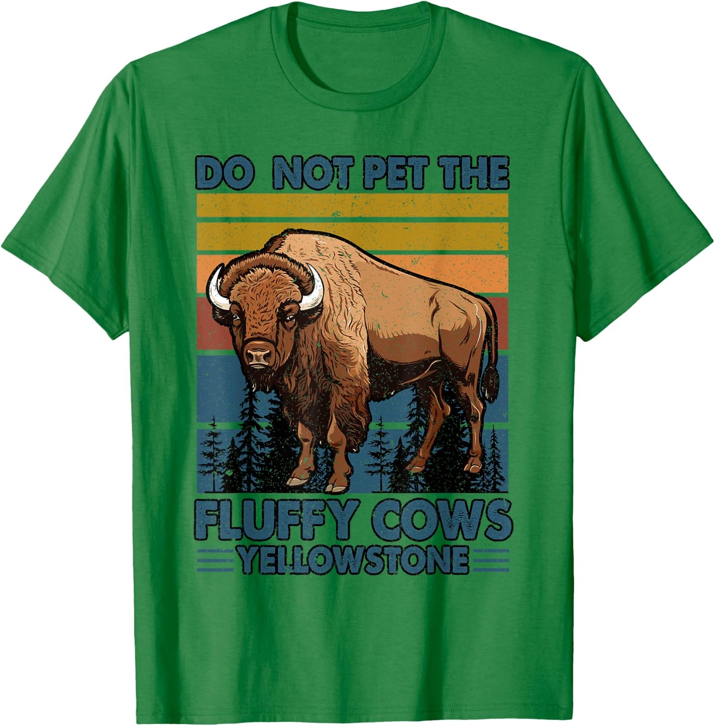 Do Not Pet The Fluffy Cows Buffalo & Bison Yellowstone Park T-Shirt - T-Shirt | Irish Green