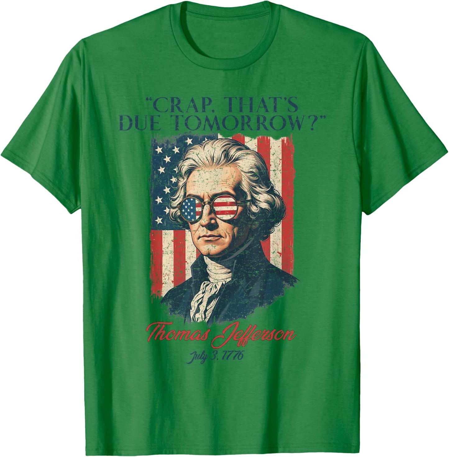 Crap That's Due Tomorrow American Flag 4th July Men Women T-Shirt - T-Shirt | Irish Green