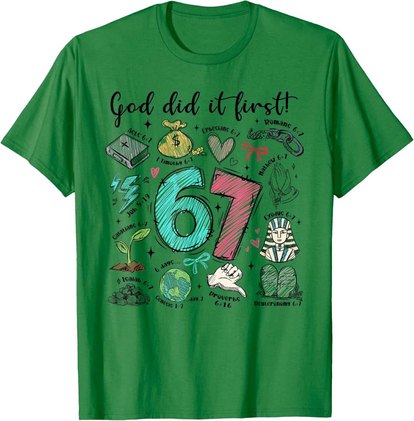 God Did It First 67 Six Seven Meme Jesus Christ Bible Verse T-Shirt - T-Shirt | Irish Green