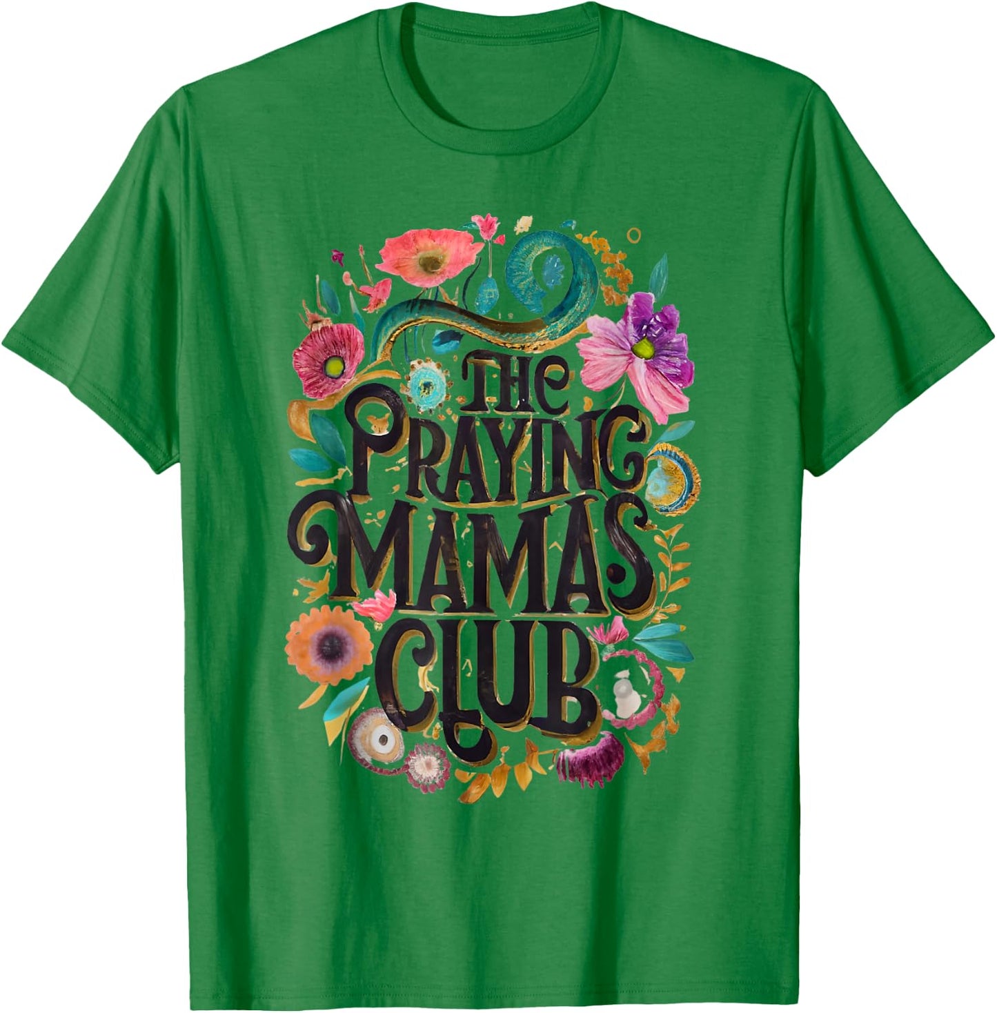 Praying Mamas Club Faith Praying Mother Jesus Christians T-Shirt - T-Shirt | Irish Green