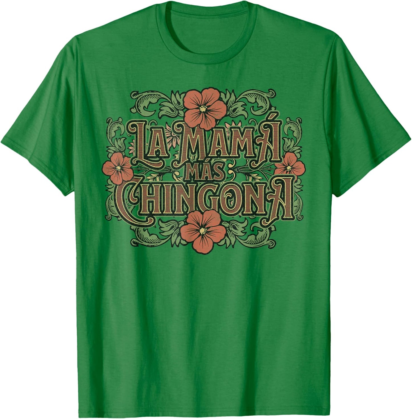 Mothers Day Spanish Latin Hispanic Mom La Mamá Más Chingona T-Shirt - T-Shirt | Irish Green