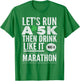 St Patricks Day Let's Run A 5K Then Drink Like Marathon T-Shirt - T-Shirt | Irish Green