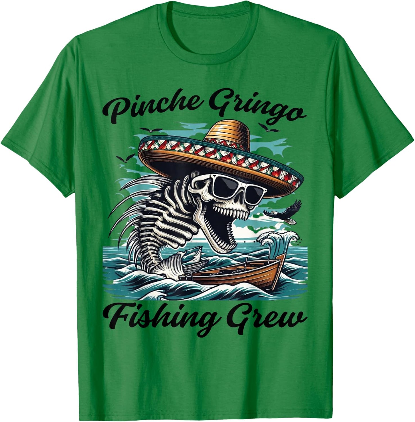 Pinche Gringo Fishing Crew Funny Skeleton Fish T-Shirt - T-Shirt | Irish Green