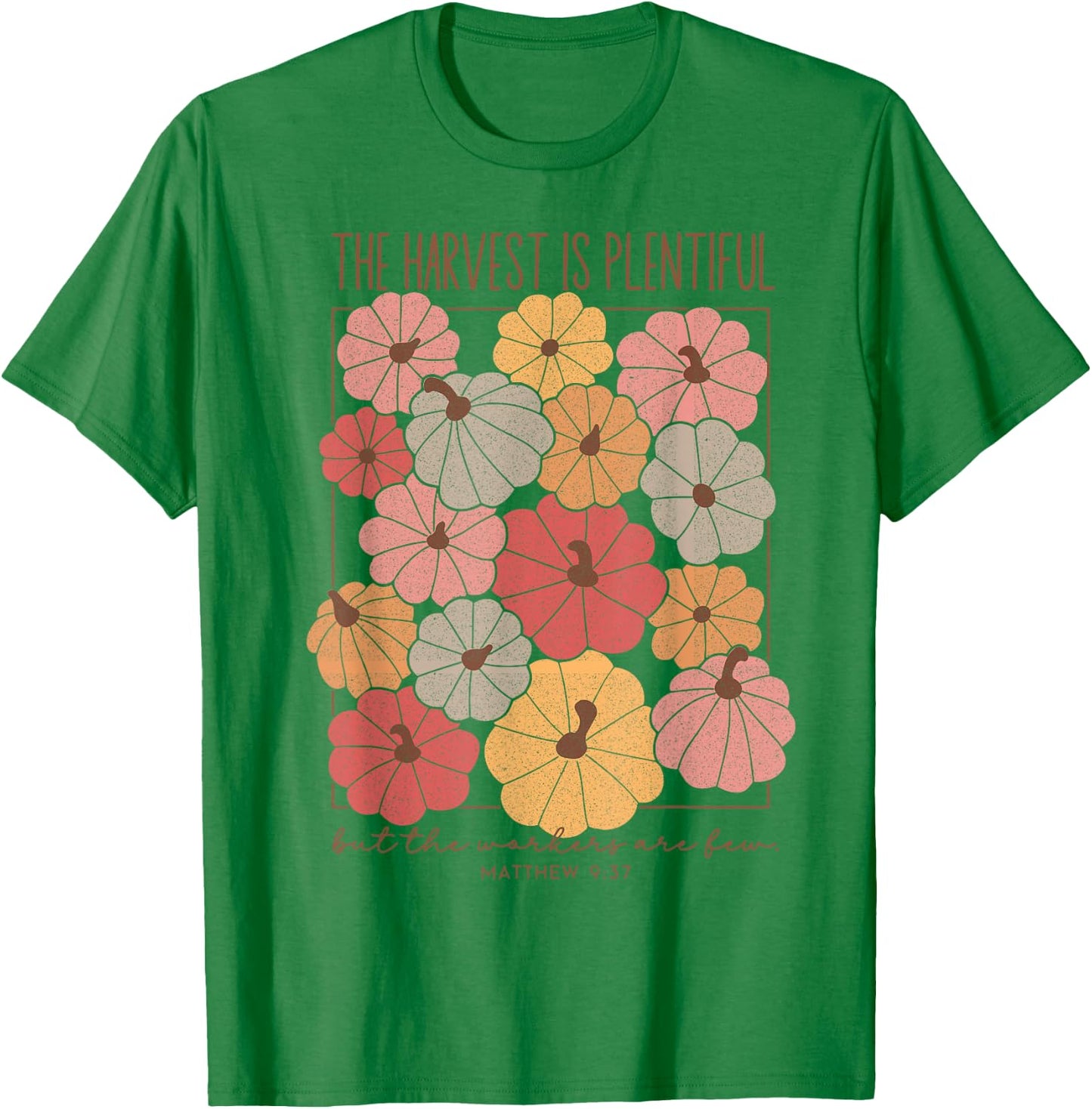 The Harvest Is Plentiful But The Workers Are Fun T-Shirt - T-Shirt | Irish Green