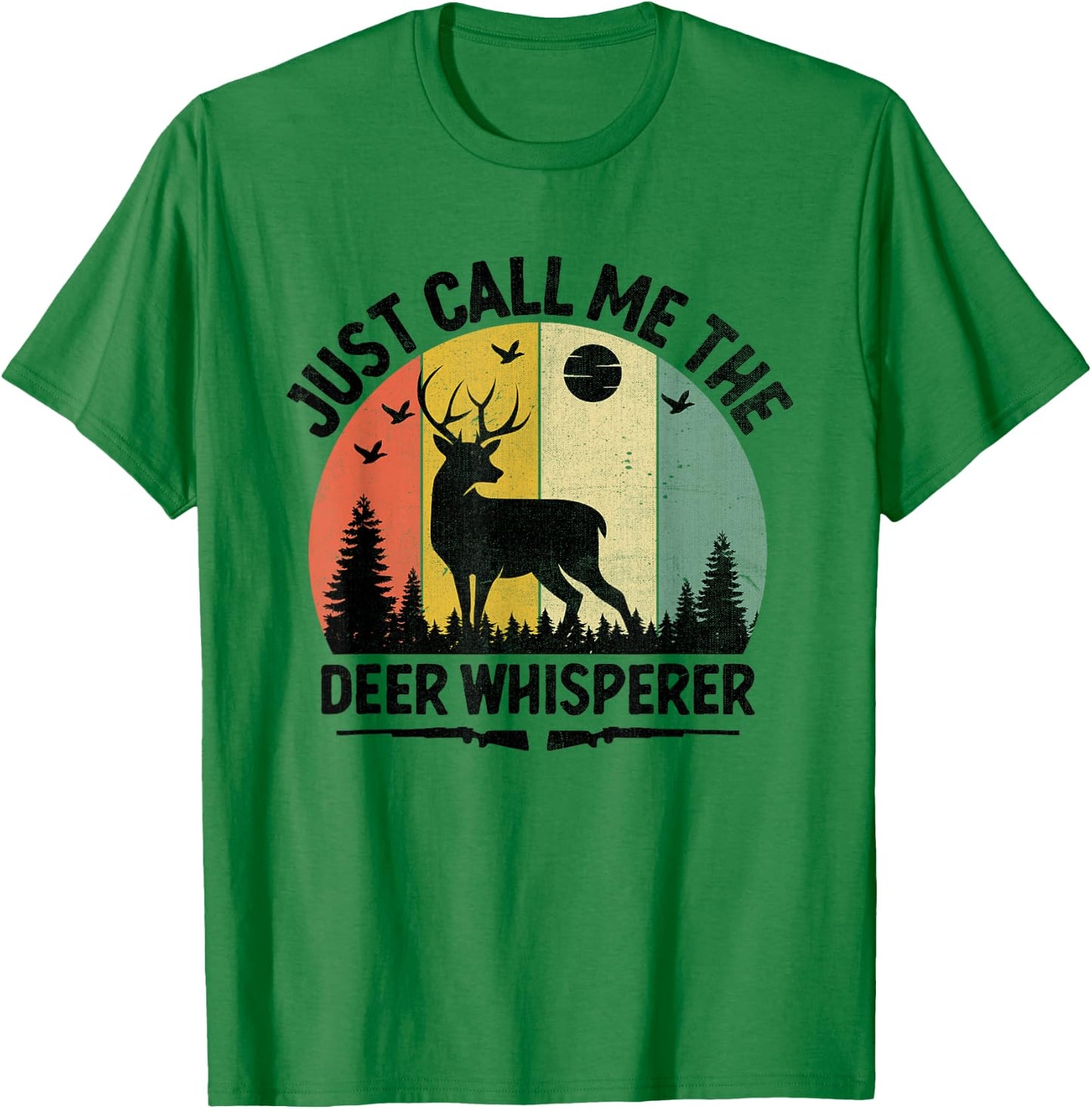 Just Call Me The Deer Whisperer Buck Hunting Huntsman Hunter T-Shirt - T-Shirt | Irish Green