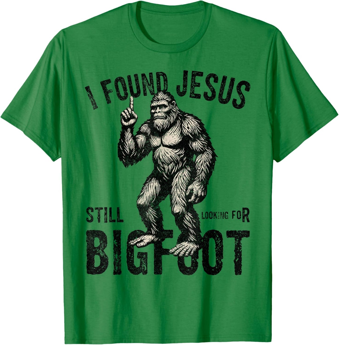 I Found Jesus Still Looking for Bigfoot Funny Christian T-Shirt - T-Shirt | Irish Green