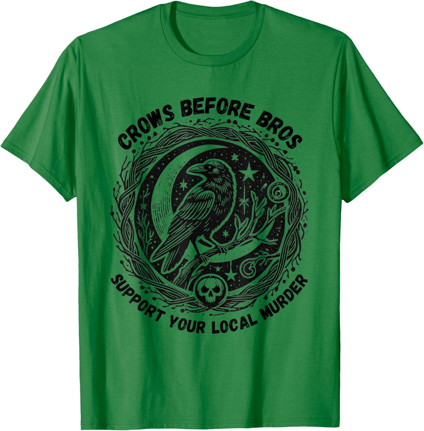 Crows Before Bros Support Your Local Murder Funny Halloween T-Shirt - T-Shirt | Irish Green