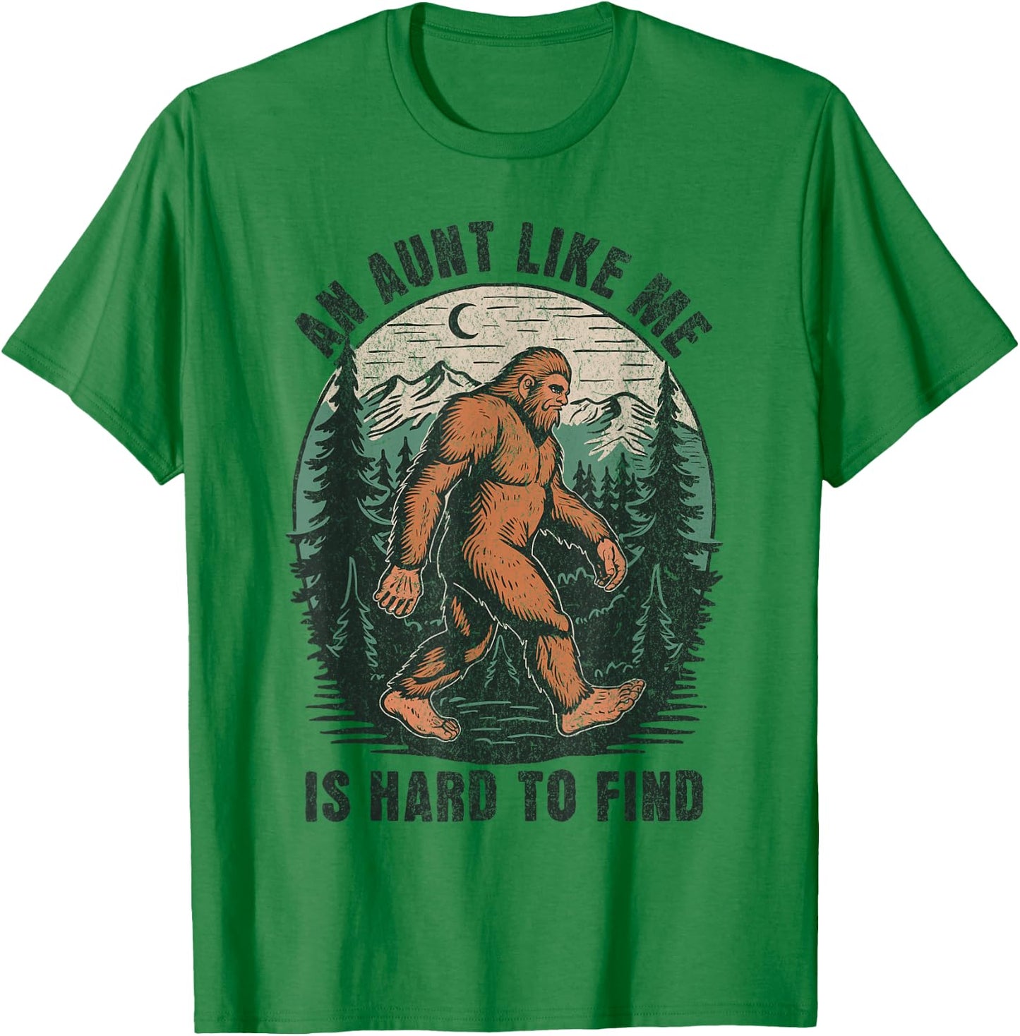 An Aunt Like Me Bigfoot Hard to Find Funny Sasquatch T-Shirt - T-Shirt | Irish Green