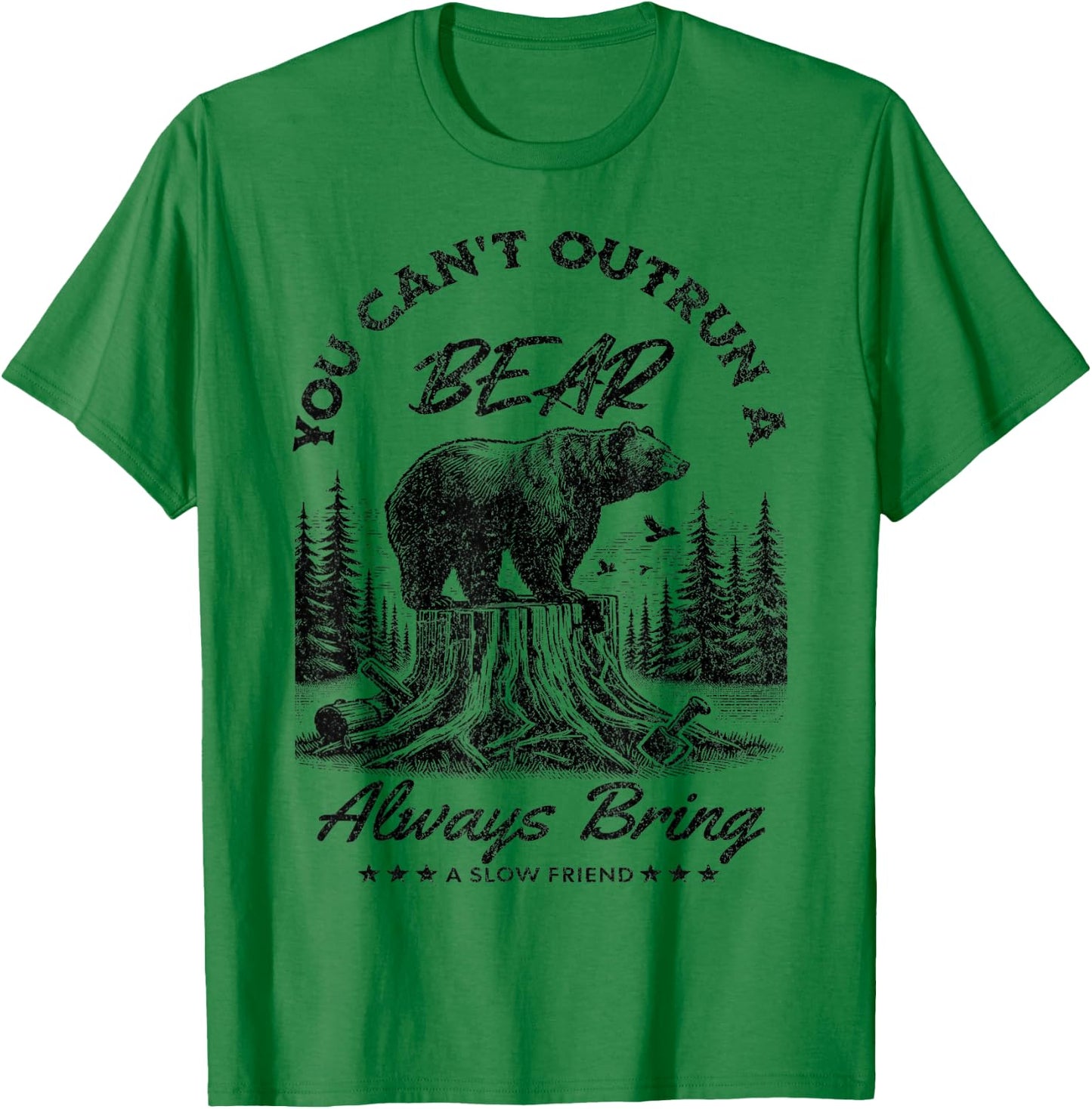 You Can't Outrun A Bear Always Bring A Slow Friend Hiking T-Shirt - T-Shirt | Irish Green