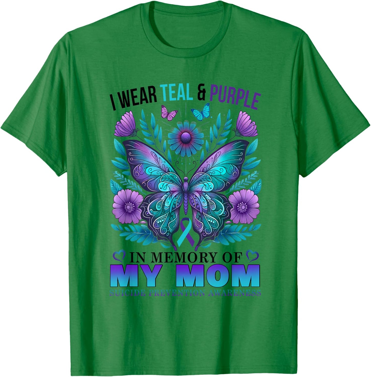 I Wear Teal Purple In Memory Of My Mom Suicide Awareness T-Shirt - T-Shirt | Irish Green