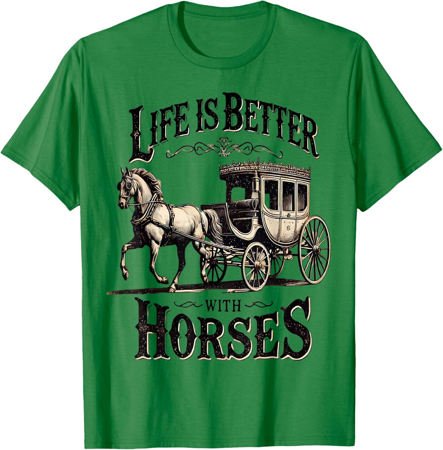 Life is Better with Horses Vintage Carriage Horse Trainers T-Shirt - T-Shirt | Irish Green