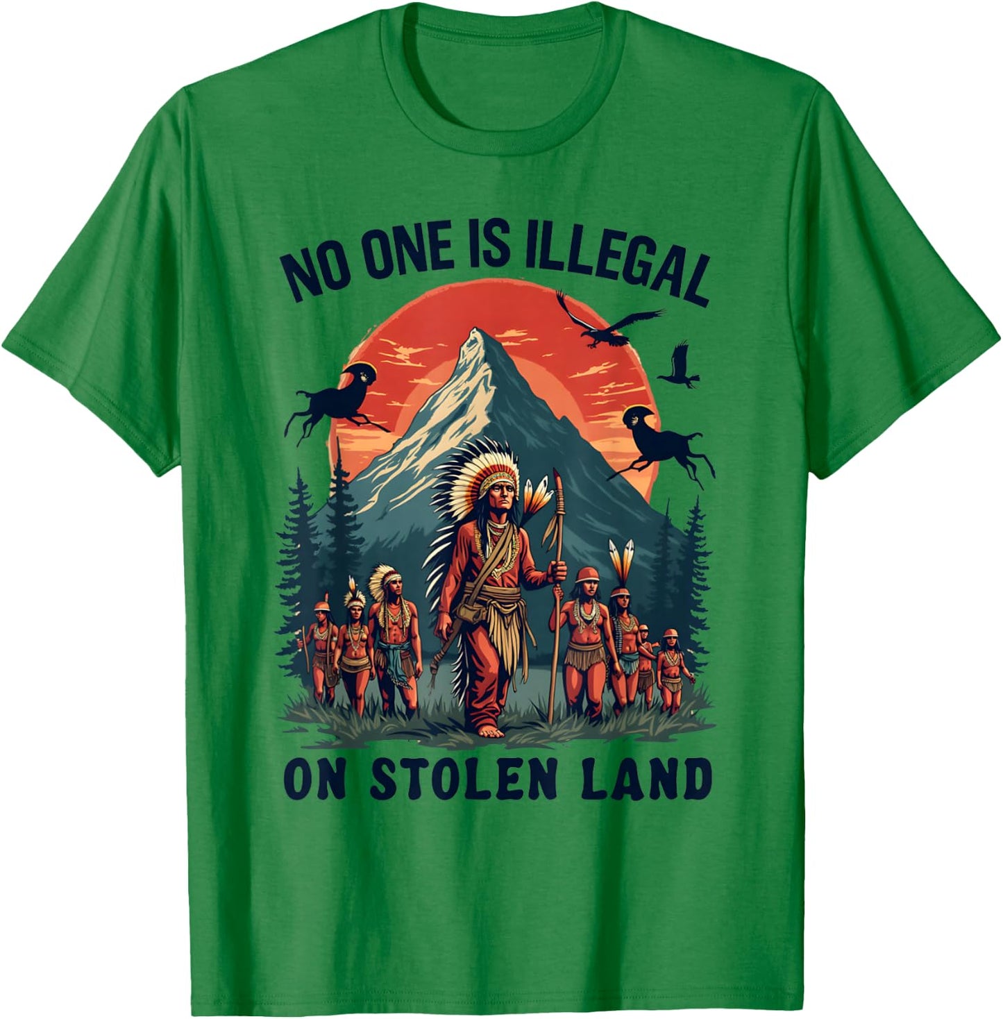 Native Americans No One Is Illegal on Stolen Land T-Shirt - T-Shirt | Irish Green