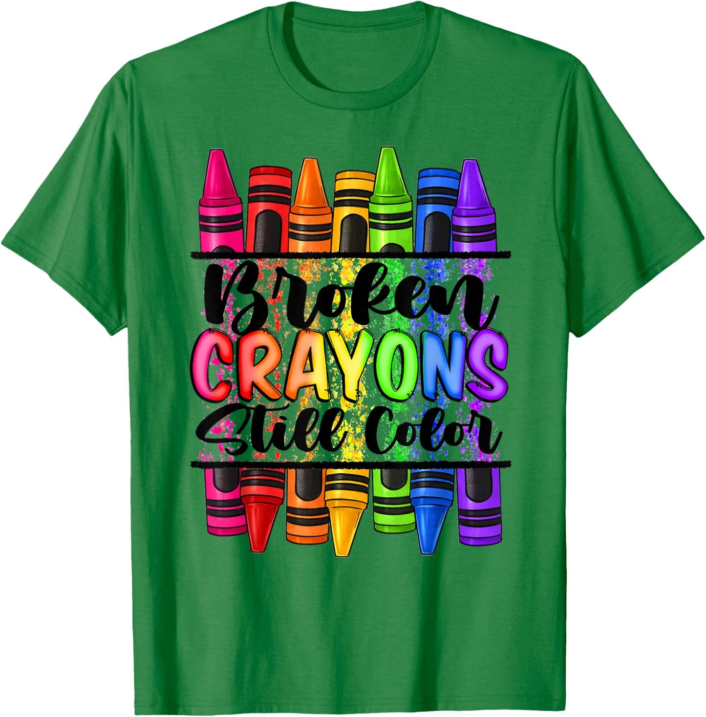 Broken Crayons Still Color Mental Health Awareness Support T-Shirt - T-Shirt | Irish Green