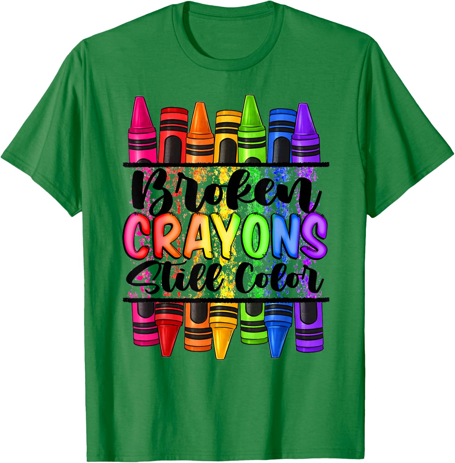 Broken Crayons Still Color Mental Health Awareness Support T-Shirt - T-Shirt | Irish Green