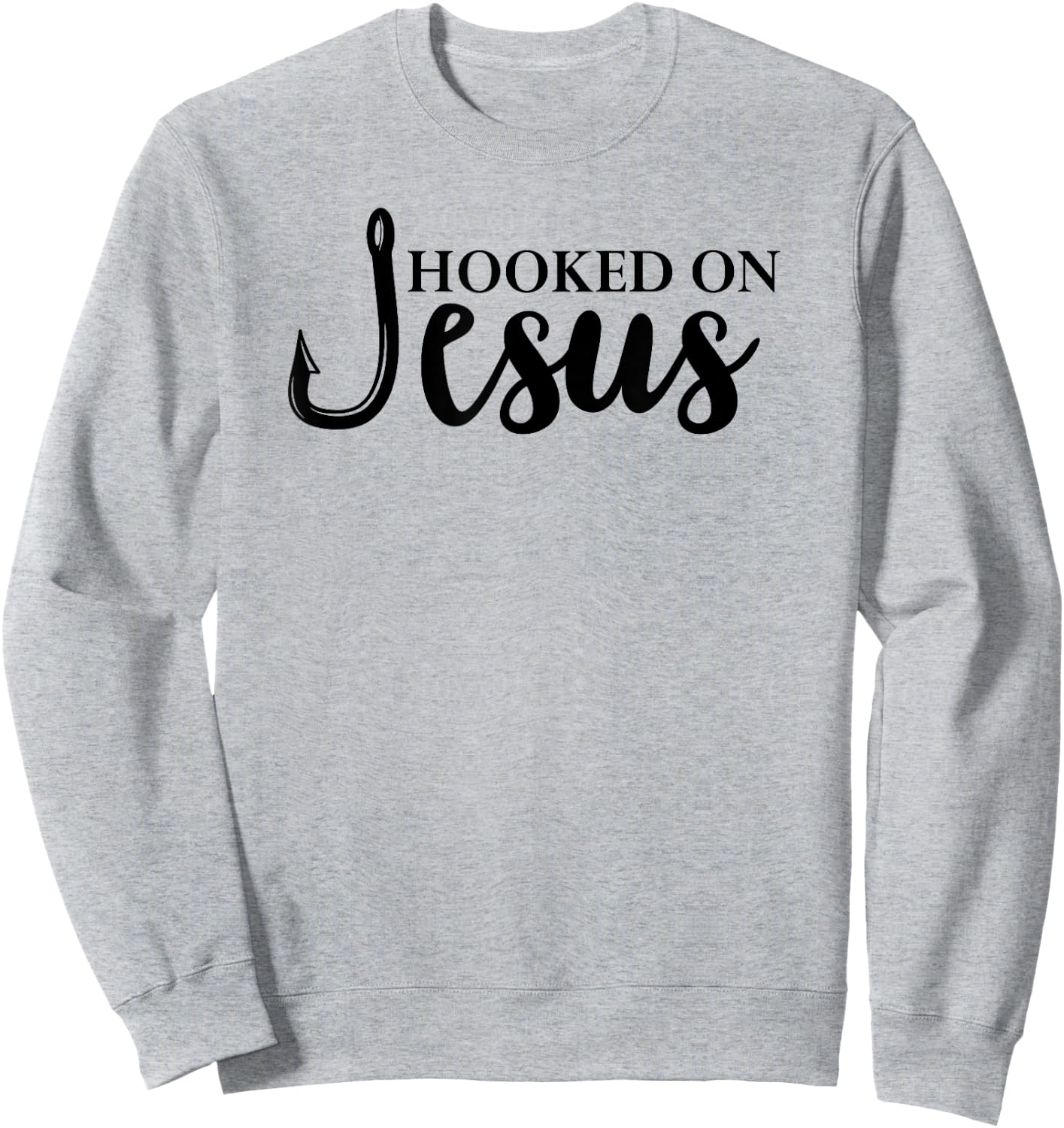 Hooked on Jesus ,Jesus Fisherman Shirt,Hooked on Jesus Sweatshirt - Sweatshirt | Ash