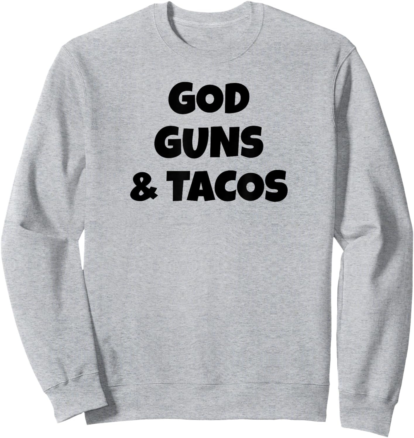 God Guns and Tacos Sweatshirt - Sweatshirt | Ash