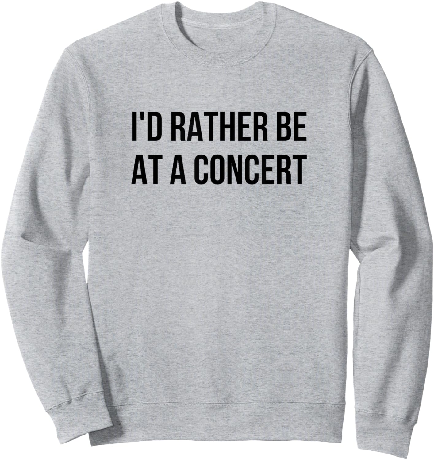 I'd Rather Be At A Concert Sweatshirt - Sweatshirt | Ash