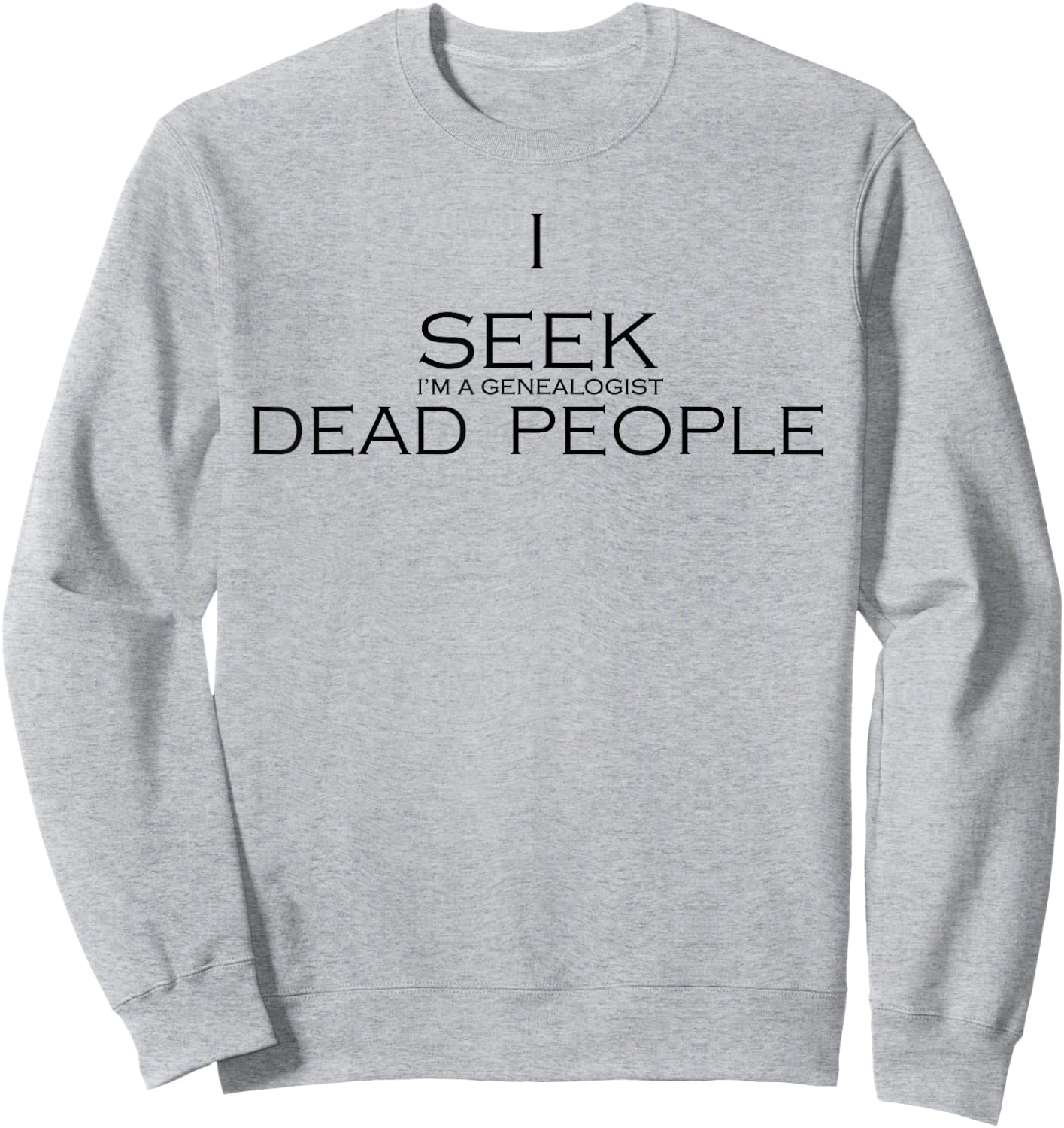 I Seek Dead People Sweatshirt - Sweatshirt | Ash