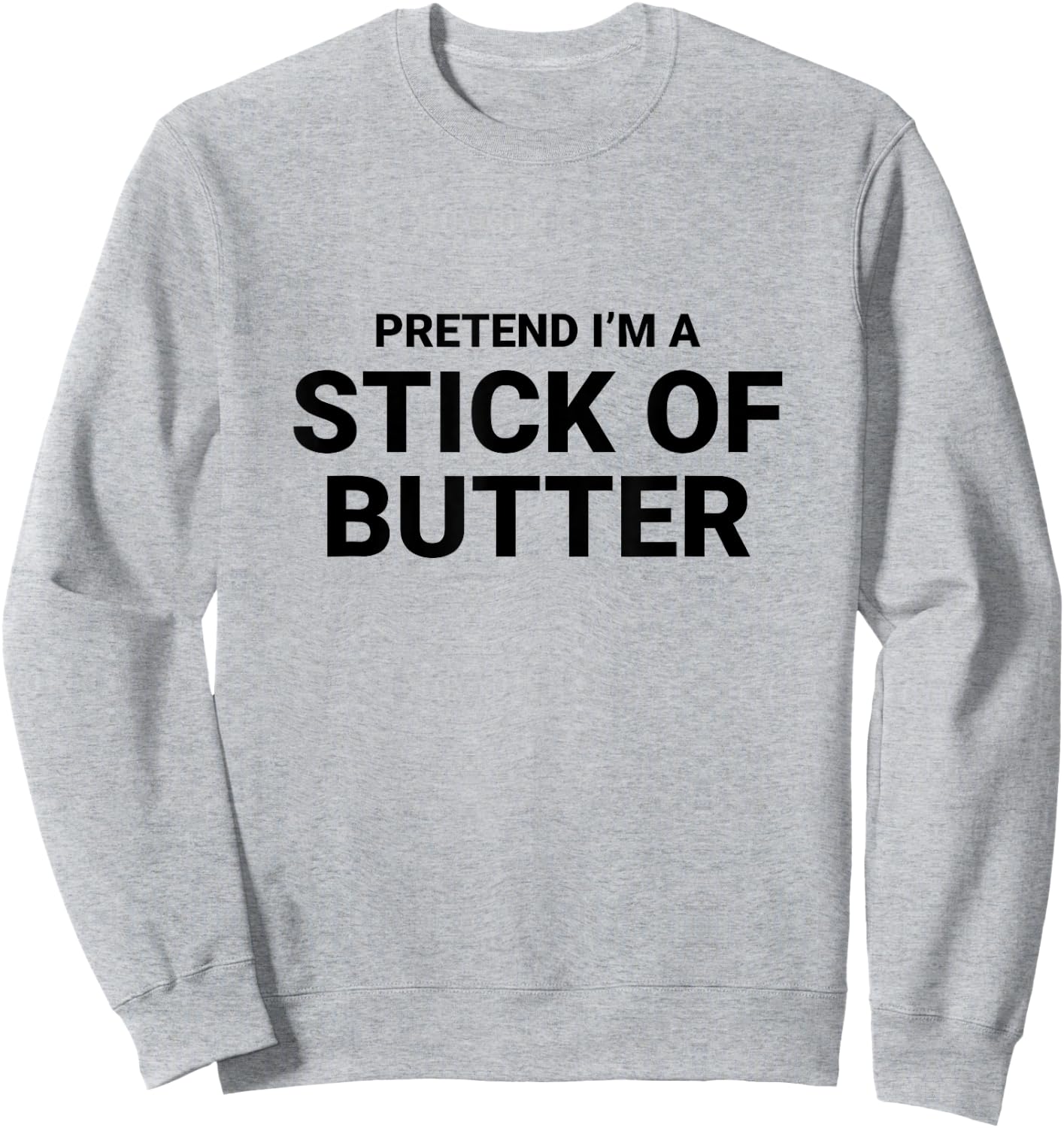 Pretend I’m A Stick of Butter, easy funny halloween costume Sweatshirt - Sweatshirt | Ash