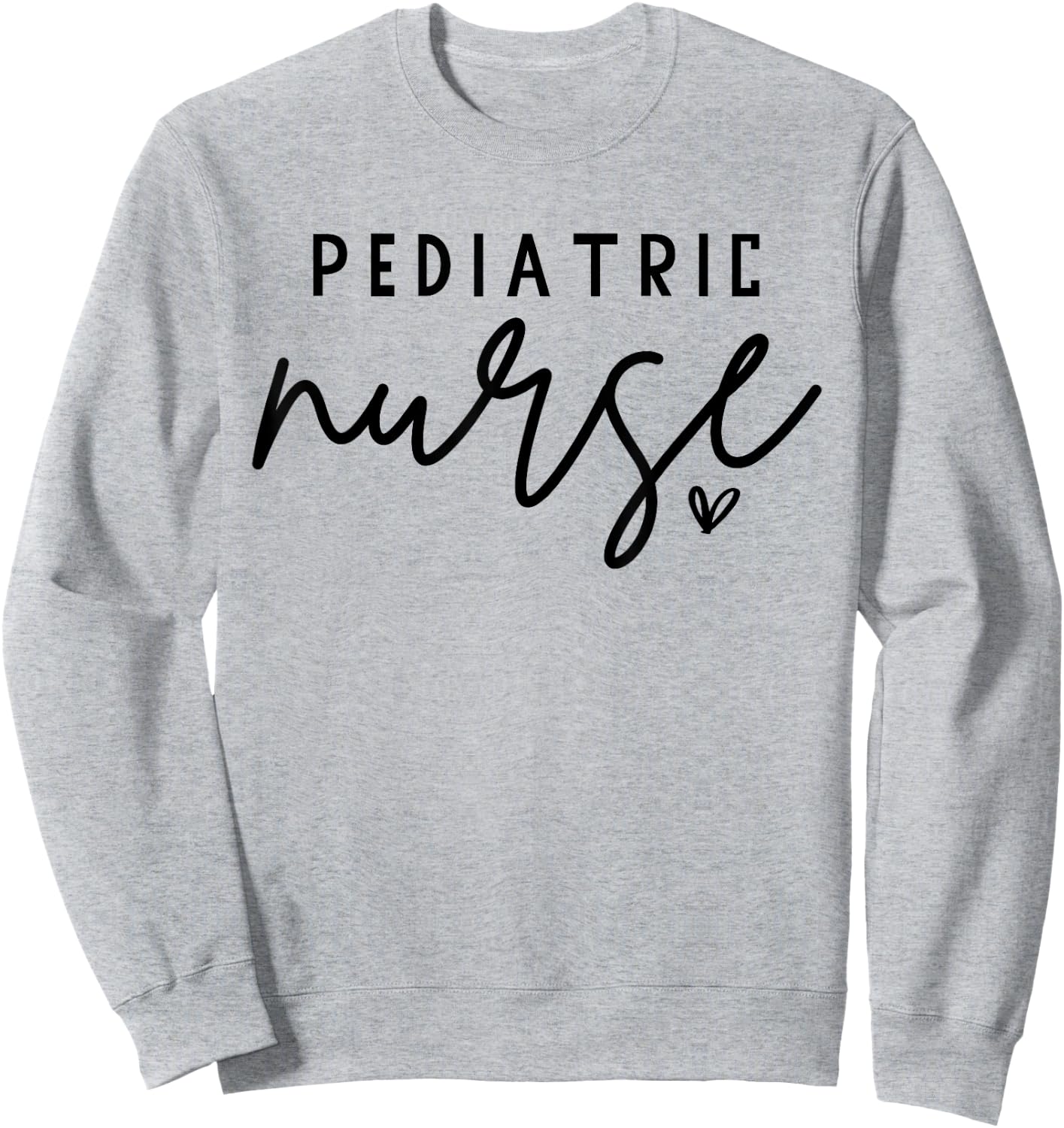 Pediatric Nurse PEDS Nursing Appreciation Pediatric Sweatshirt - Sweatshirt | Ash