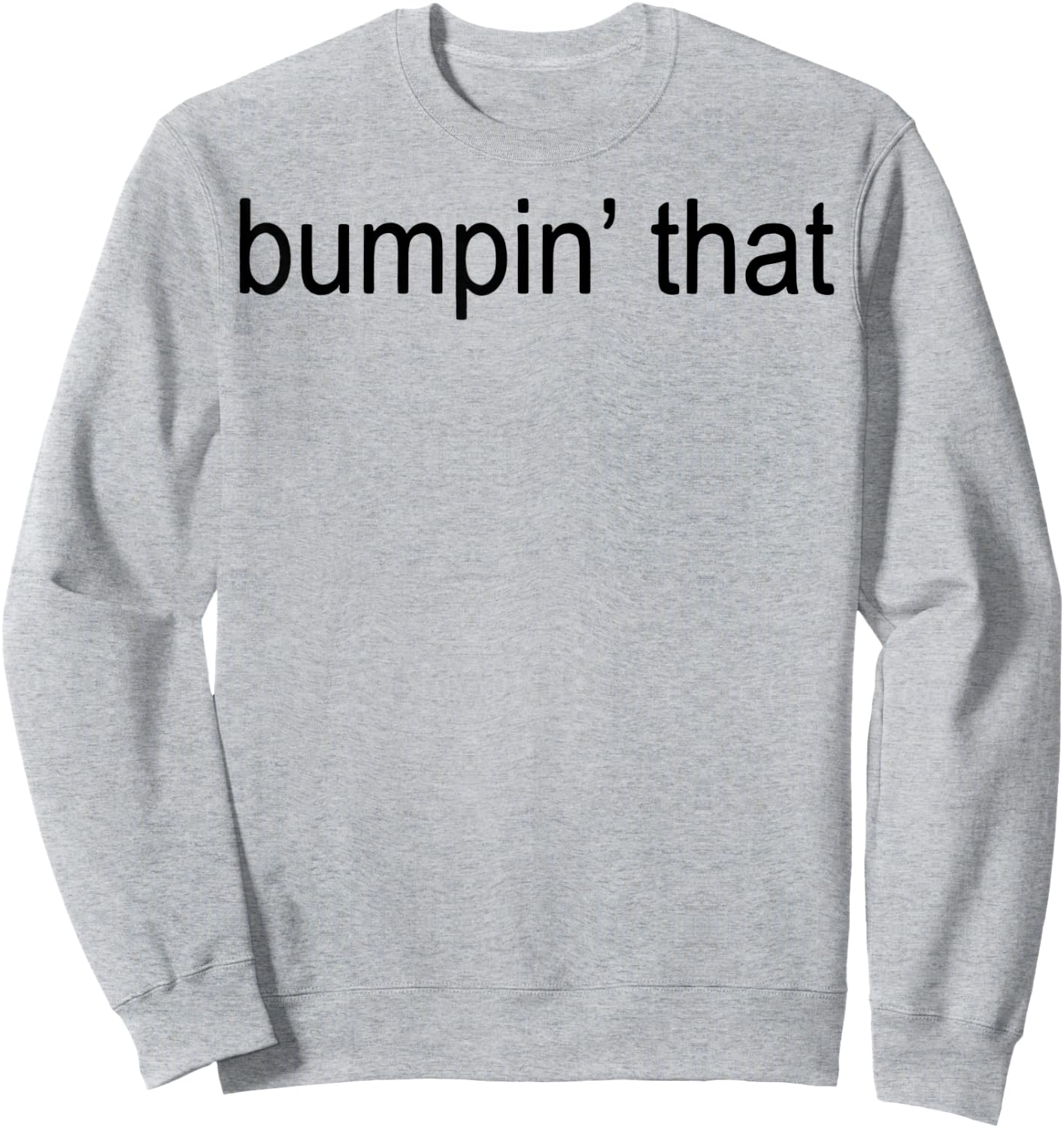 Bumpin’ That Brat Sweatshirt - Sweatshirt | Ash