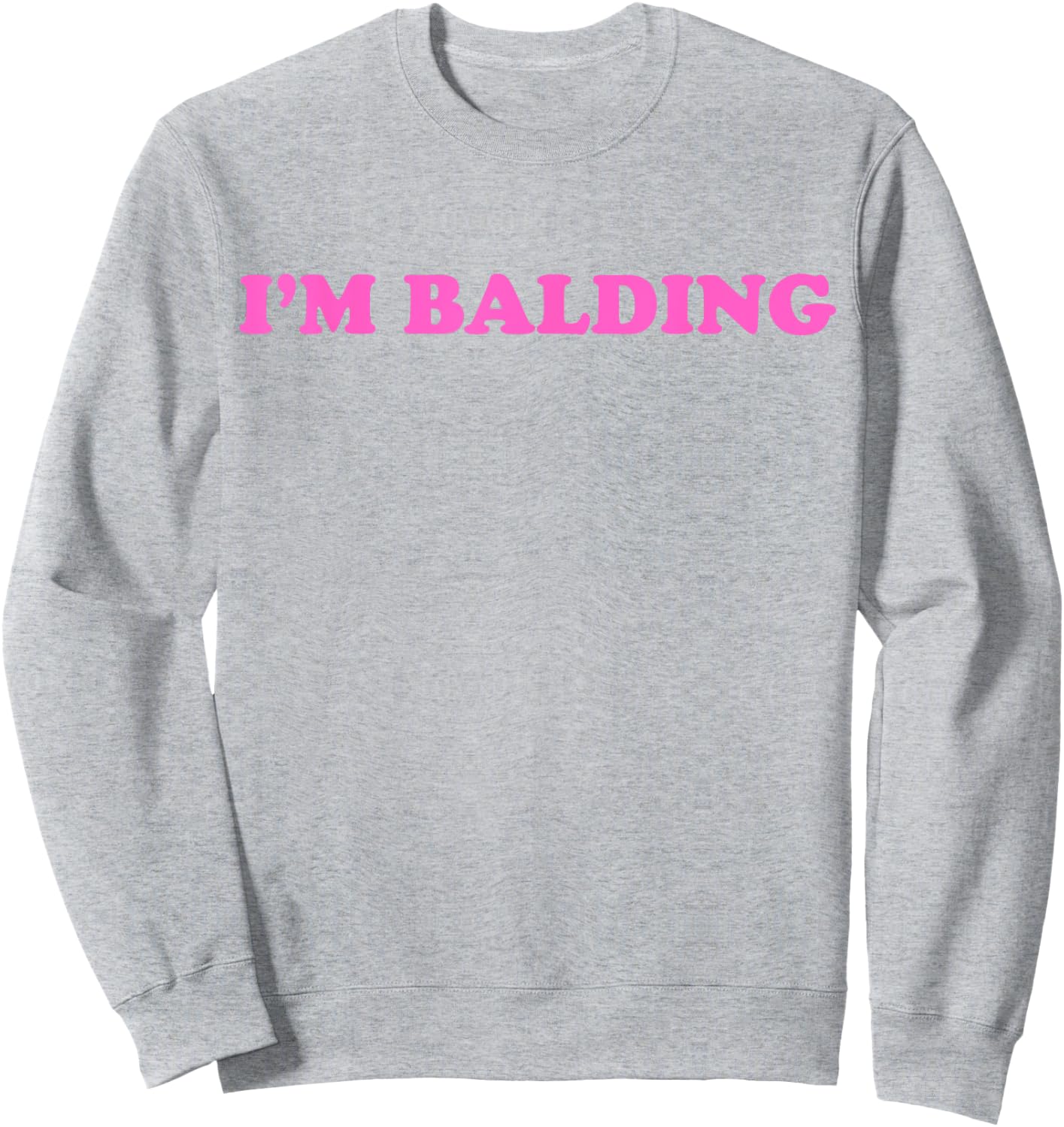 I'm Balding Sweatshirt - Sweatshirt | Ash