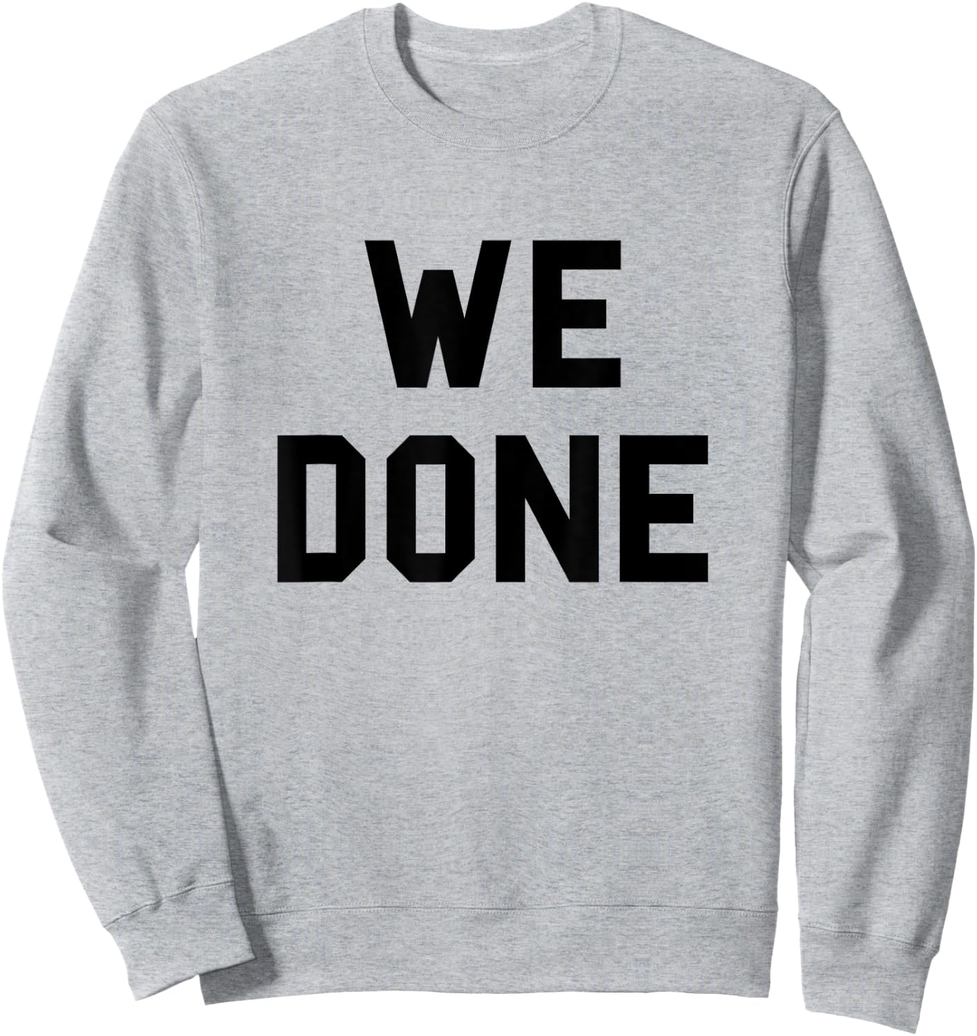Done Graduation Day Senior We Grad Gag Cute Funny Fan Black Sweatshirt - Sweatshirt | Ash